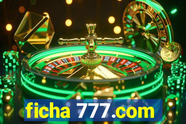 ficha 777.com